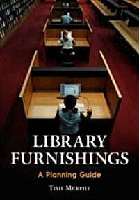 Library Furnishings: A Planning Guide (Paperback)