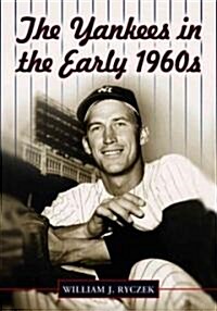 The Yankees in the Early 1960s (Paperback)