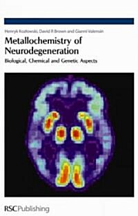 Metallochemistry of Neurodegeneration : Biological, Chemical and Genetic Aspects (Hardcover)