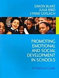 Promoting Emotional and Social Development in Schools: A Practical Guide (Paperback)