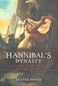 Hannibals Dynasty : Power and Politics in the Western Mediterranean, 247-183 BC (Hardcover)