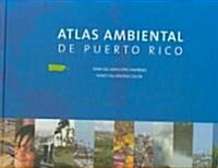 Atlas Ambiental De Puerto Rico / Enviromental Atlas of Puerto Rico (Hardcover)