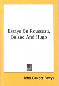 Essays on Rousseau, Balzac and Hugo (Paperback)
