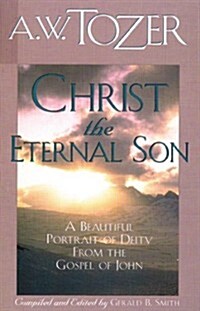 Christ the Eternal Son: A Beautiful Portrait of Deity from the Gospel of John (Paperback)