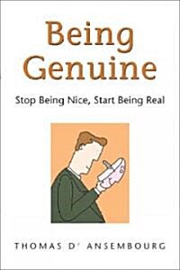 Being Genuine: Stop Being Nice, Start Being Real (Paperback)