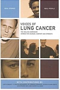 Voices of Lung Cancer: The Healing Companion: Stories for Courage, Comfort and Strength (Paperback)