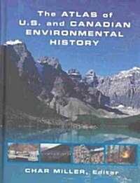The Atlas of U.S. and Canadian Environmental History (Hardcover)