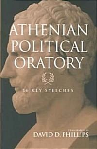 Athenian Political Oratory : Sixteen Key Speeches (Paperback)