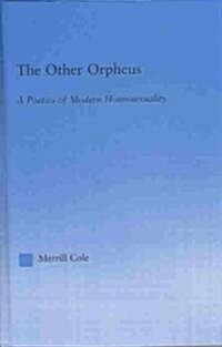 The Other Orpheus : A Poetics of Modern Homosexuality (Hardcover)