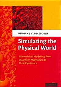 Simulating the Physical World : Hierarchical Modeling from Quantum Mechanics to Fluid Dynamics (Hardcover)