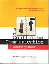 The Conflict and Communication Activity Book: 30 High-Impact Training Exercises for Adult Learners (Paperback)