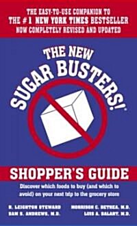 The New Sugar Busters! Shoppers Guide: Discover Which Foods to Buy (and Which to Avoid) on Your Next Trip to the Grocery Store (Mass Market Paperback)