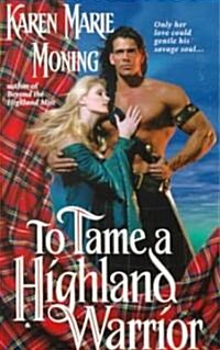 To Tame a Highland Warrior (Mass Market Paperback)