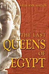 The Last Queens of Egypt : Cleopatras Royal House (Paperback)