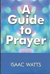 A Guide to Prayer (Hardcover)