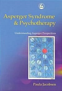 Asperger Syndrome and Psychotherapy : Understanding Asperger Perspectives (Paperback)