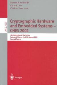 Cryptographic hardware and embedded systems--CHES 2002 : 4th international workshop, Redwood Shores, CA, USA, August 13-15, 2002 : revised papers