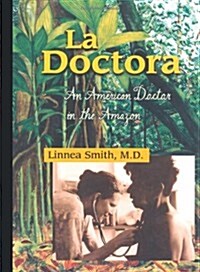 La Doctora: An American Doctor in the Amazon (Paperback)