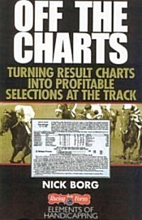 Off the Charts: Turning Result Charts Into Profitable Selections at the Track (Paperback)