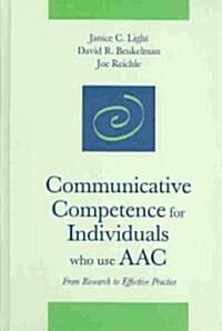 Communicative Competence for Individuals Who Use AAC (Hardcover)