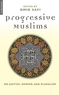 Progressive Muslims : On Justice, Gender and Pluralism (Paperback)