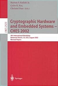 Cryptographic Hardware and Embedded Systems - Ches 2002: 4th International Workshop, Redwood Shores, CA, USA, August 13-15, 2002, Revised Papers (Paperback, 2003)