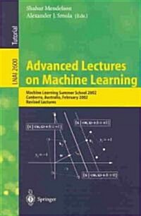 Advanced Lectures on Machine Learning: Machine Learning Summer School 2002, Canberra, Australia, February 11-22, 2002, Revised Lectures (Paperback, 2003)
