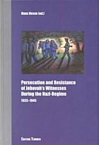 Persecution and Resistance of Jehovahs Witnesses During the Nazi-Regime (Hardcover)