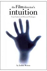 The Film Directors Intuition: Script Analysis and Rehearsal Techniques (Paperback)