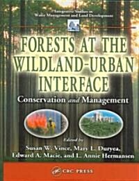 Forests at the Wildland-Urban Interface: Conservation and Management (Hardcover)