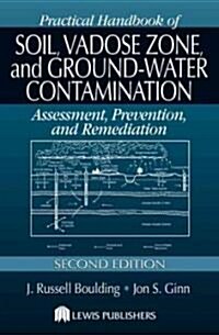 Practical Handbook of Soil, Vadose Zone, and Ground-Water Contamination: Assessment, Prevention, and Remediation, Second Edition (Hardcover, 2)