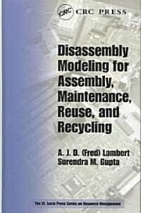 Disassembly Modeling for Assembly, Maintenance, Reuse and Recycling (Hardcover)