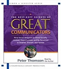 The Best Kept Secrets of Great Communicators: Nine Secret Weapons to Shine Socially, Uncover Opportunities, and Be Perceived as Smarter, Sharper, and (Audio CD)