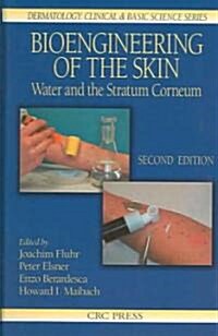 Bioengineering of the Skin: Water and the Stratum Corneum, 2nd Edition (Hardcover, 2)