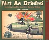 Not as Briefed: From the Doolittle Raid to a German Stalag (Paperback)