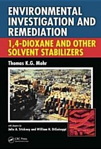 Environmental Investigation and Remediation: 1,4-Dioxane and Other Solvent Stabilizers (Hardcover)