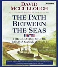 The Path Between the Seas: The Creation of the Panama Canal, 1870-1914 (Audio CD)