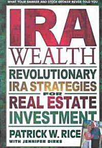 IRA Wealth, Second Edition: Revolutionary IRA Strategies for Real Estate Investment (Paperback)