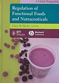 Regulation of Functional Foods and Nutraceuticals (Hardcover)