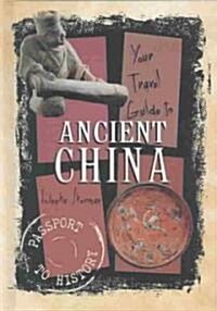 Your Travel Guide to Ancient China (Library Binding)