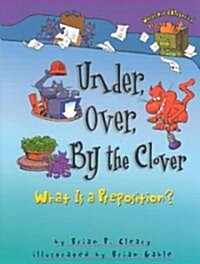 [중고] Under, Over, by the Clover: What Is a Preposition? (Paperback)