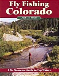 Fly Fishing Colorado: A No Nonsense Guide to Top Waters (Paperback)