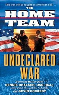 The Home Team Undeclared War (Mass Market Paperback)