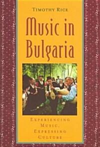 Music in Bulgaria : Experiencing Music, Expressing Culture (Multiple-component retail product)