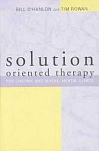 Solution-Oriented Therapy for Chronic and Severe Mental Illness (Paperback, Revised)