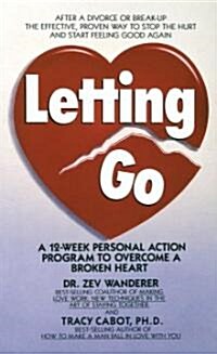 Letting Go: A 12-Week Personal Action Program to Overcome a Broken Heart (Mass Market Paperback)