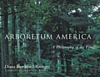 Arboretum America: A Philosophy of the Forest (Paperback)