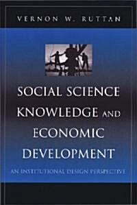 Social Science Knowledge and Economic Development: An Institutional Design Perspective (Hardcover)
