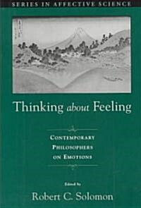 Thinking about Feeling: Contemporary Philosophers on Emotions (Hardcover)