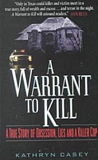 A Warrant to Kill: A True Story of Obsession, Lies and a Killer Cop (Mass Market Paperback)